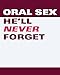 Produktbild Oral Sex He'Ll Never Forget: 52 Positions and Techniques Guaranteed to Blow Your Man Away