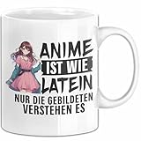 Anime-Liebhaber Tasse Geschenk Anime Ist Wie Latein Nur Die Gebildeten Verstehen Es (Weiß)