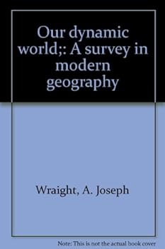 Hardcover Our dynamic world;: A survey in modern geography Book