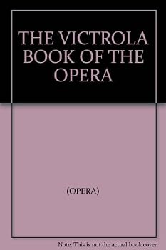 Unknown Binding THE VICTROLA BOOK OF THE OPERA Book