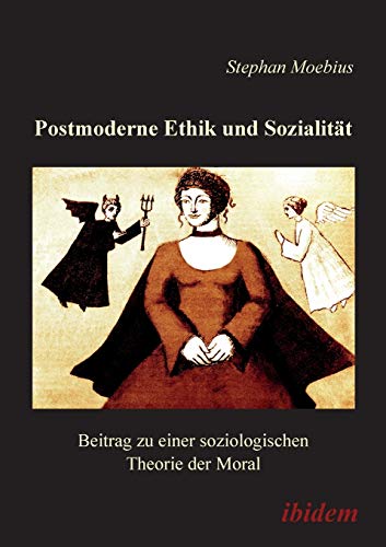 Postmoderne Ethik und Sozialität. Beitrag zu einer soziologischen Theorie der Moral