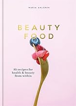 Beauty Food 85 recipes for health & beauty from within Hardcover June 7, 2018