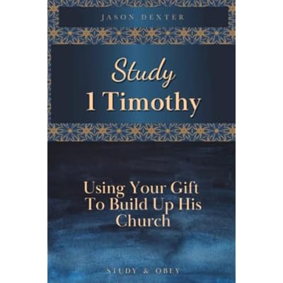 Study 1 Timothy - Using Your Gift To Build Up His Church