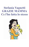 Grazie mamma: Ce l'ho fatta lo stesso (Italian Edition) B0F66FW37B Book Cover