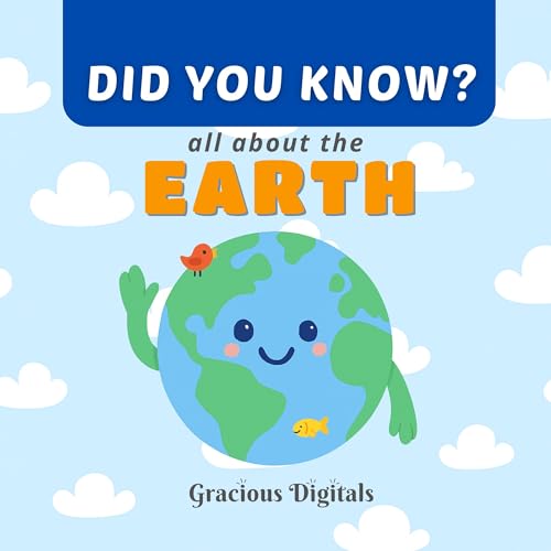 DID YOU KNOW - all about the EARTH: Amazing and Fun Space Facts for Kids, with Inspiring Scriptures from the King James Bible to Show God’s Greatness in Creation (DID YOU KNOW?)