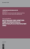 Entstehung des Gesetzes über Internationale Rechtshilfe in Strafsachen (IRG) (Juristische Zeitgeschichte / Abteilung 3, 38, Band 38)