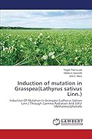 Induction of mutation in Grasspea(Lathyrus sativus Linn.) 3659714380 Book Cover