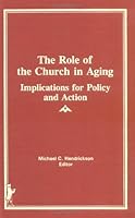 The Role of the Church in Aging: Implications for Policy and Action: Volume 2 0866564829 Book Cover