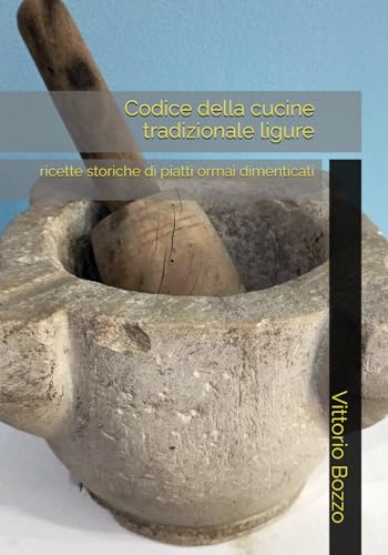 Codice della cucine tradizionale ligure: ricette storiche di piatti ormai dimenticati