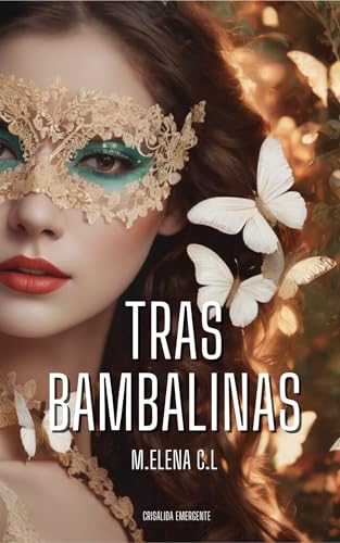 Tras Bambalinas: Una Novela Romántica De Mujer Empoderada Con Una Buena Dosis De Erotismo Tras Bambalinas: Una Novela Romántica De Mujer Empoderada Con Una Buena Dosis De Erotismo