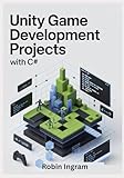  Unity Game Development Projects with C#: Build Complete 2D and 3D Games Step by Step Using Modern Unity