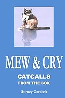 Mew & Cry: Catcalls from the Box 1514152118 Book Cover