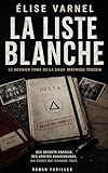 La Liste Blanche: Le dernier tome haletant d?une trilogie addictive m�lant thriller psychologique, suspense familial et secrets d?�tat. (Saga Mathieu Tersen 3)