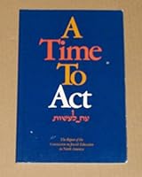 A Time to ACT: The Report of the Commission on Jewish Education in North America: November, 1990 0819181048 Book Cover