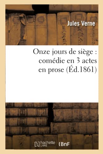 Onze jours de siège: comédie en 3 actes en prose (Arts) (French Edition)