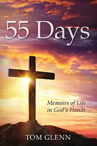 55 Days: Memoirs of Life in God's Hands