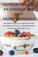 Natrium-FØlelse: En Kokebok Med Lavt Natriuminnhold 1835647049 Book Cover