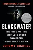 Blackwater: The Rise of the World's Most Powerful Mercenary Army [Revised and Updated]