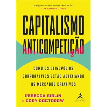 Capa do livro Capitalismo Anticompetição: Como os Oligopólios Corporativos Estão Asfixiando os Mercados Criativos