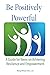 Be Positively Powerful: A Guide for Teens on Achieving Resilience and Empowerment