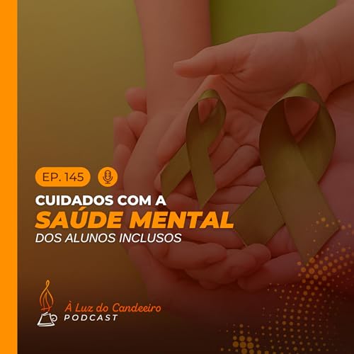 #145 - Cuidados com a sa&uacute;de mental dos alunos inclusos
