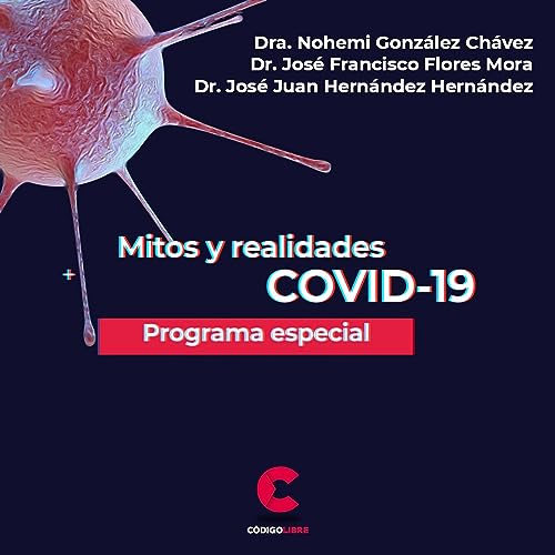 Programa Especial :: COVID-19 Mitos y realidades