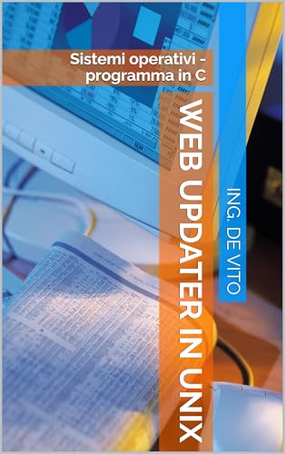 Web UPDATER in UNIX: Sistemi operativi - programma in C (Italian Edition)