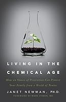 Living in the Chemical Age: How an Ounce of Prevention Can Protect Your Family from a World of Toxins 161961782X Book Cover