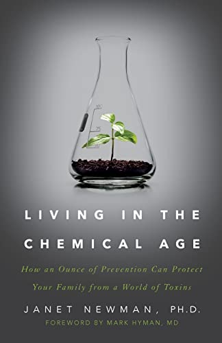 Living in the Chemical Age: How an Ounce of Prevention Can Protect Your Family from a World of Toxins