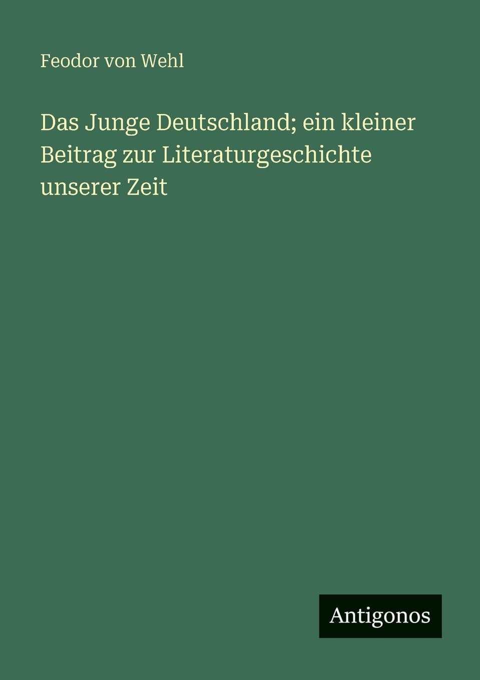 Das Junge Deutschland; ein kleiner Beitrag zur Literaturgeschichte unserer Zeit