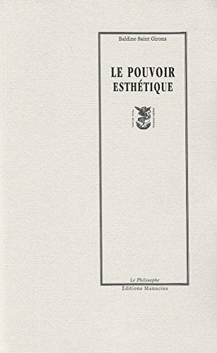 Télécharger Le Pouvoir esthétique (Le Philosophe) Francais PDF