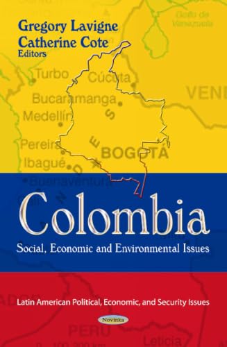 Colombia: Social, Economic and Environmental Issues (Latin American Political, Economic, and Security Issues)