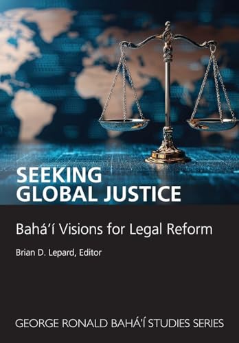 Seeking Global Justice: Bahá'í Visions for Legal Reform