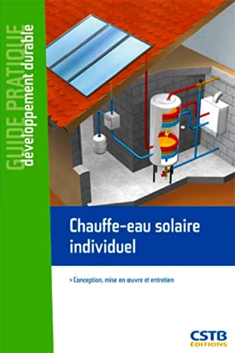 Chauffe-eau solaire individuel: Conception, mise en oeuvre et entretien