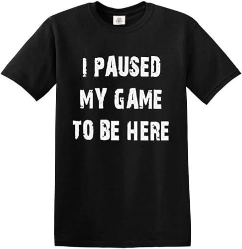 ROESXANP Men's I Paused My Game To Be Here Funny Mens Women 100% Cotton Gamer Gifts for Boys And Men Xmas Top3356 T-Shirts Black XL