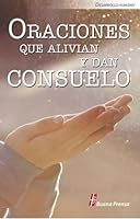 ORACIONES QUE ALIVIAN Y DAN CONSUELO 6078293397 Book Cover