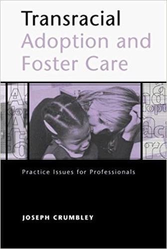 Transracial Adoption And Foster Care: Practice Issues For Professionals 
