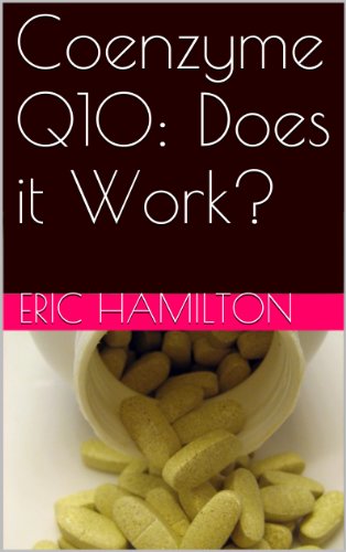 Coenzyme Q10: Does it Work? (Supplements: Reviewing the Evidence)