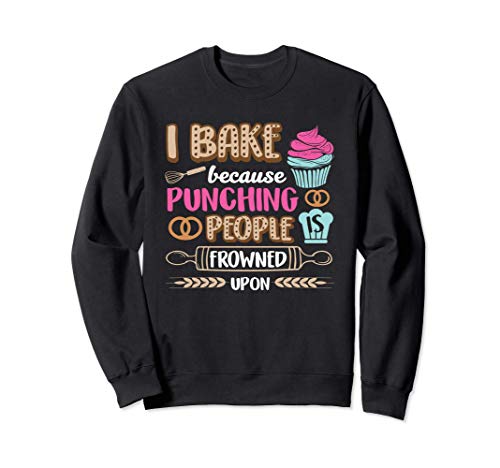 Je fais de la pâtisserie pour ne pas frapper les gens Sweatshirt