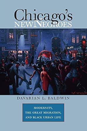 Chicago's New Negroes: Modernity, the Great Migration, and Black Urban Life New Edition book cover