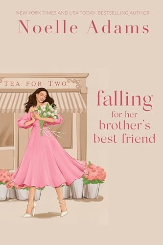 Falling for her Brother's Best Friend (Tea for Two Book 1)