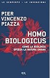 Homo Biologicus. Come La Biologia Spiega La Natura Umana - 2