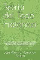Teoria del Todo I-fotonica: Vivimos dentro de un ordenador i-fotonico 1539501574 Book Cover