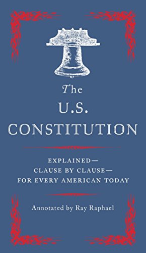 The U.s. Constitution: Explained--Clause By Clause--For Every American Today #TOP28