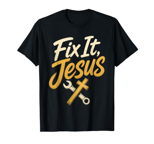 Christian Fix It Jesus Faith Gift T-Shirt