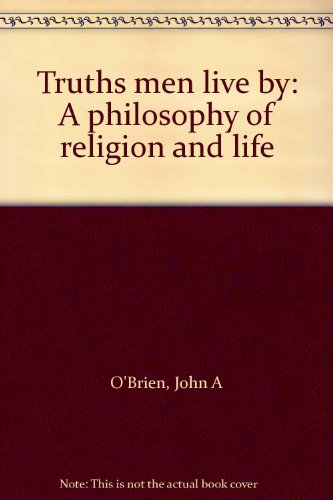Truths men live by: A philosophy of religion an... B0007EXY84 Book Cover