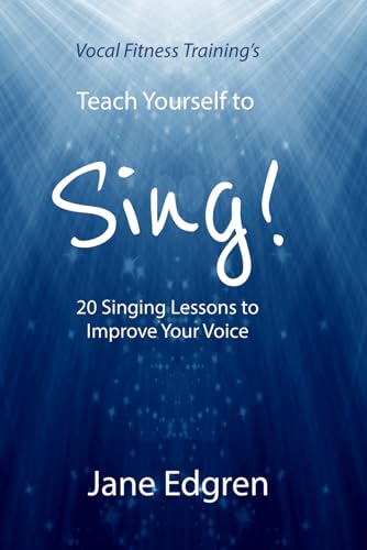 Vocal Fitness Training's Teach Yourself to Sing!: 20 Singing Lessons to Improve Your Voice (Book, Online Audio, Instructional Videos and Interactive Practice Plans)