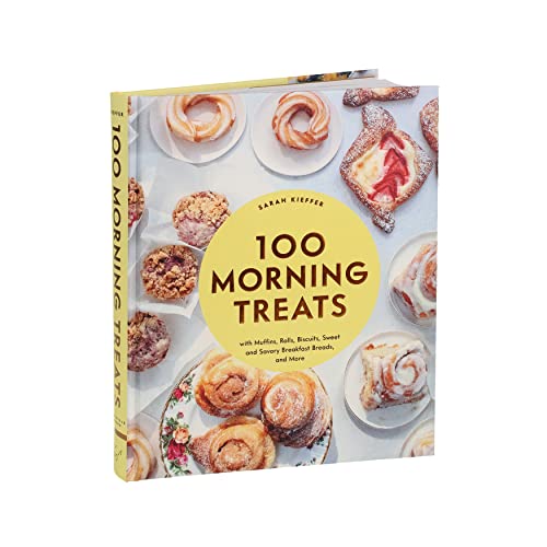 100 Morning Treats: With Muffins, Rolls, Biscuits, Sweet and Savory Breakfast Breads, and More