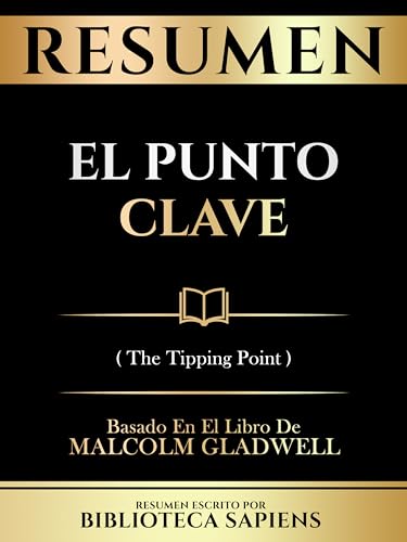 Resumen - El Punto Clave (The Tipping Point) - Basado En El Libro De Malcolm Gladwell (Spanish Edition)