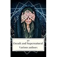 30 Occult and Supernatural Masterpieces in One Book